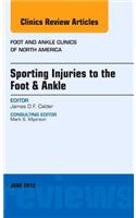 Sporting Injuries to the Foot & Ankle, An Issue of Foot and Ankle Clinics