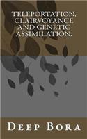 Teleportation, Clairvoyance and Genetic Assimilation.