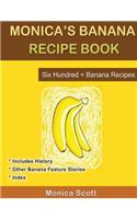 Monica's Banana Recipe Book Six Hundred + Banana Recipes: Six Hundred + Banana Recipes