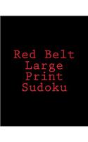 Red Belt Large Print Sudoku: Large Grid Puzzles(English)