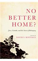 No Better Home?: Jews, Canada, and the Sense of Belonging