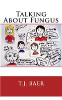 Talking about Fungus