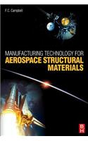 Manufacturing Technology for Aerospace Structural Materials