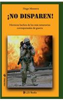 ¡No disparen!