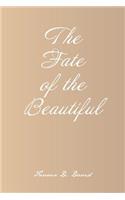 The Fate of the Beautiful