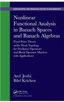 Nonlinear Functional Analysis in Banach Spaces and Banach Algebras