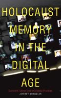 Holocaust Memory in the Digital Age: Survivors' Stories and New Media Practices(Stanford Studies in Jewish History and Culture)