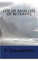 Life of Pain, Life of Betrayal
