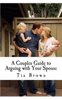 A Couples Guide to Arguing with Your Spouse