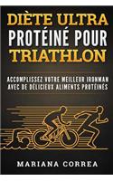 DIETE ULTRA PROTEINE Pour TRIATHLON: ACCOMPLISSEZ VOTRE MEILLEUR IRONMAN AVEC De DELICIEUX ALIMENTS PROTEINES