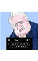 Defiant Joy: The Remarkable Life & Impact of G. K. Chesterton