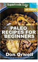 Paleo Recipes for Beginners: 210+ Recipes of Quick & Easy Cooking, Paleo Cookbook for Beginners, Gluten Free Cooking, Wheat Free, Paleo Cooking for One, Whole Foods Diet, Antiox(4 Paleo Recipes)