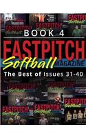 Fastpitch Softball Magazine Book 4-The Best Of Issues 31-40