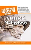 The Complete Idiot's Guide to Classical Mythology, 2nd Edition