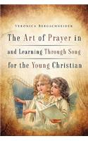 The Art of Prayer in and Learning Through Song for the Young Christian