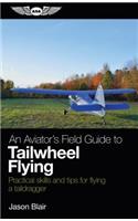 Aviator's Field Guide to Tailwheel Flying