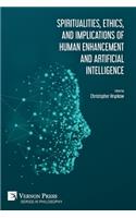 Spiritualities, ethics, and implications of human enhancement and artificial intelligence