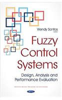 Fuzzy Control Systems: Design, Analysis & Performance Evaluation