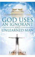 God Uses an Ignorant and Unlearned Man