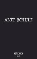 Notizbuch Liniert: Alte Schule - Spruch Notizbuch Geschenk für Schüler - Notizheft liniert - 120 Seiten (DIN A5 / 15x22cm) Soft Cover - Lustiges und handliches Notizbu