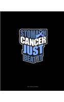 Stomach Cancer Just Beat It