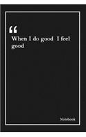When I do good I feel good