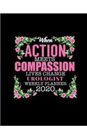 When Action Meets Compassion Lives Change Urologist Weekly Planner 2020
