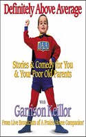 Definitely Above Average Lib/E: Stories & Comedy for You & Your Poor Old Parents