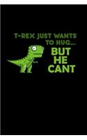 T-rex just wants to hug... but he CAN'T: Food Journal - Track your Meals - Eat clean and fit - Breakfast Lunch Diner Snacks - Time Items Serving Cals Sugar Protein Fiber Carbs Fat - 110 pag