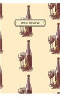 Wine Review: Wine Review Journal or Wine Review Notebook for a Wine Lover, 6x9, 109 pages.