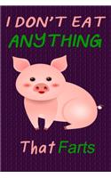 I Don't Eat Anything That Farts: Notebook for Vegans and Vegetarians, Notepad Animals Vegan Gifts quote: Paperback 6 x 9 120 Page, Blank lined Journal Note book or Diary Great Gift 
