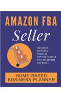Amazon FBA Seller Home-Based Business Planner: Monthly Planner and Organizer with Sales, Expenses, Budget, Goals and More. Best Planner for Online Entrepreneurs.