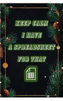 Keep Calm I Have A Spreadsheet For That