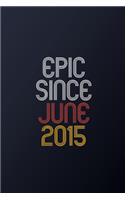 Epic Since June 2015: Blank Lined Journal, Happy Birthday Notebook, Diary Perfect Gift For Your Loved Ones