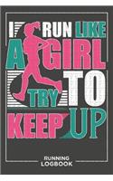 I Run Like A Girl Try To Keep Up Running Log Book