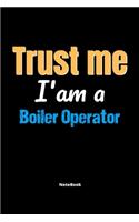 Trust Me I'm A Boiler Operator Notebook - Boiler Operator Funny Gift