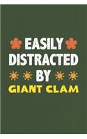 Easily Distracted By Giant Clam: A Nice Gift Idea For Giant Clam Lovers Funny Gifts Journal Lined Notebook 6x9 120 Pages