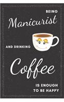 Manicurist & Drinking Coffee Notebook: Funny Gifts Ideas for Men/Women on Birthday Retirement or Christmas - Humorous Lined Journal to Writing