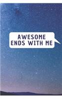 Awesome Ends With ME: 6*9 Blank Lined Notebook With Contact Infos 100 Pages. Funny Gift for Women and Men/Notebook Quotes/ Notebook lined paper/ Notebook hardcover/ Daily