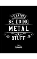 I'd Rather Be Doing Metal Stuff 2020 Planner