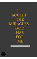 I Accept The Miracles God Has For Me
