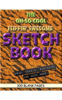The Oh-So-Cool Flippin' Awesome Sketch Book