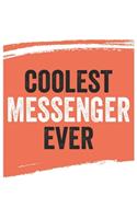 Coolest messenger Ever Notebook, messengers Gifts messenger Appreciation Gift, Best messenger Notebook A beautiful: Lined Notebook / Journal Gift,, 120 Pages, 6 x 9 inches, Personal Diary, Great for messengers, Gift for messenger, Personalized Jou
