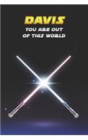 Davis You Are Out Of This World: Unique Personalised Full Lined Sci-Fi Journal Diary Notebook Gift For A Boy Called Davis - 100 Pages - Perfect for Boys & Men - A Great Journal For 