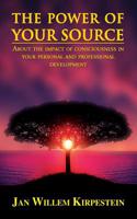 The Power of Your Source: About the Impact of Consciousness in Your Personal and Professional Development