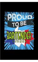 Proud to be bartender citizen: Notebook - Journal - Diary - 110 Lined pages - 6 x 9 in - 15.24 x 22.86 cm - Doodle Book - Funny Great Gift