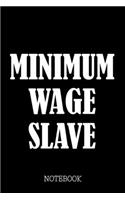 Minimum Wage Slave - Notebook