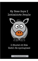 My Boss Says I Intimidate People Lined Notebook Journal