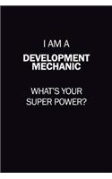 I Am A Development Mechanic, What's Your Super Power?: 6X9 120 pages Career Notebook Unlined Writing Journal