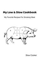My Low & Slow Cookbook